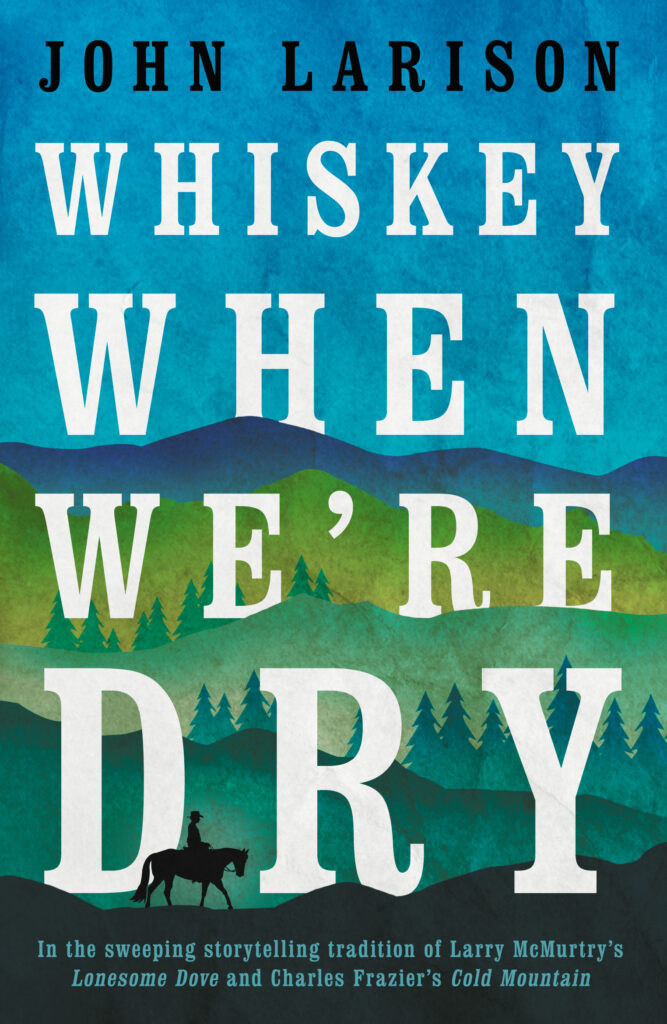 Whiskey When We’re Dry